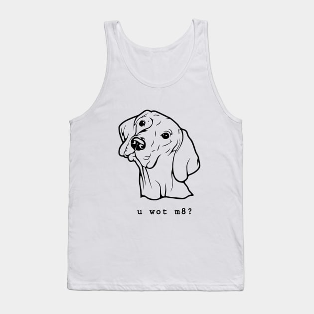 U Wot M8? Tank Top by The_Black_Dog